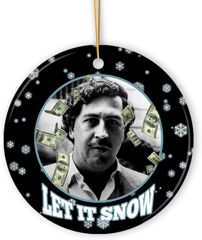 Pop Culture, Movie, and Music Themed Trendy Christmas Ornaments - Dark Humor Let it Snow Christmas Ornament, Pablo Escobar Meme Gift