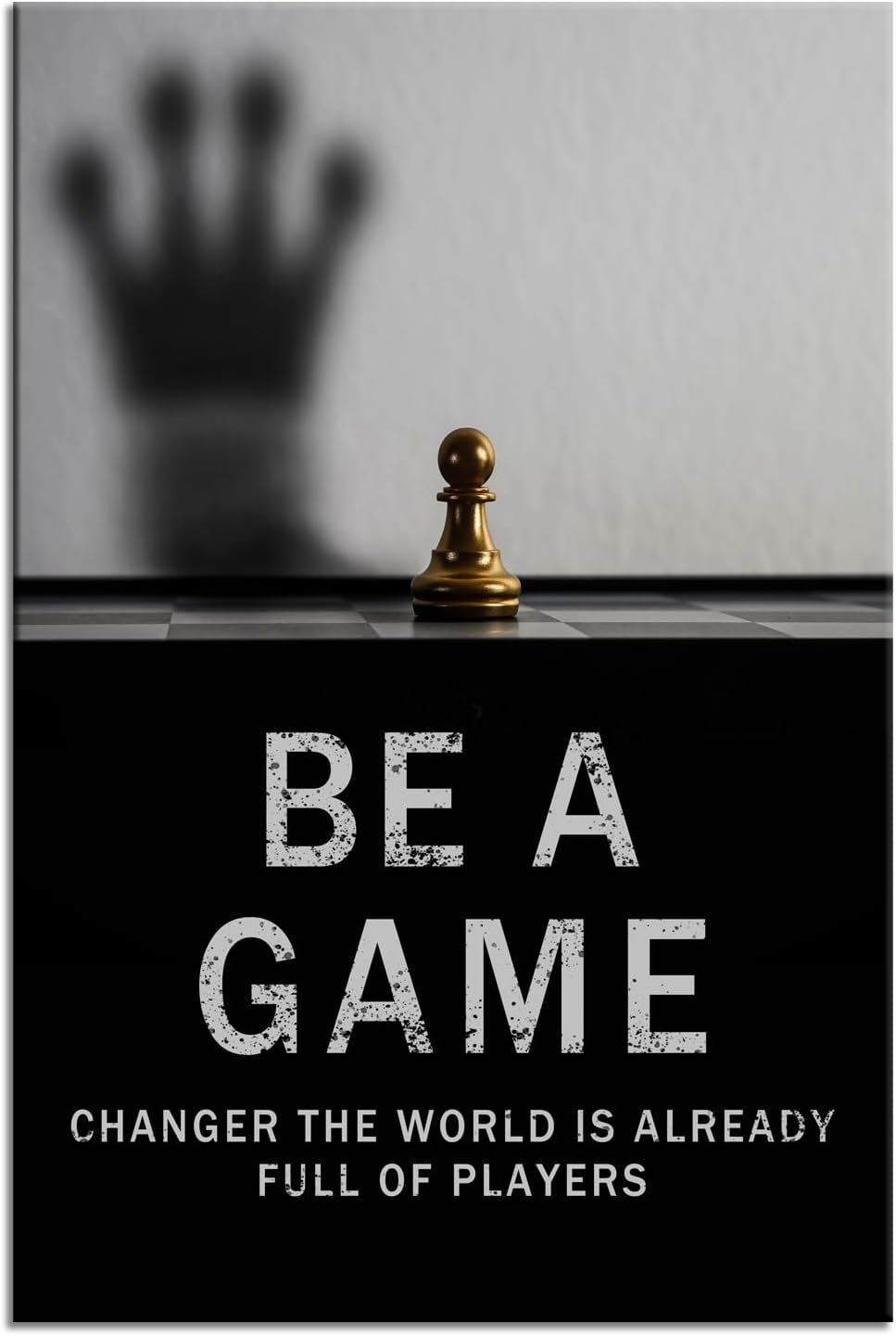 Motivational Poster Be A Game Changer The World Is Already Full Of Players International Chess Inspirational Wall Art Canvas Painting Prints Pictures for Home Decor Framed Artwork [12''W x 18''H]
